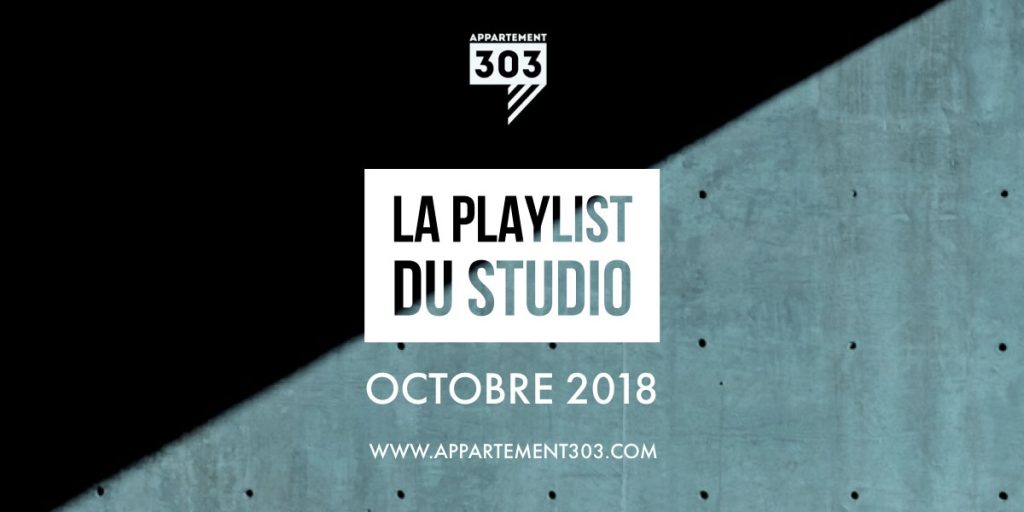 Playlist Octobre 2018 Appartement 303 Metz