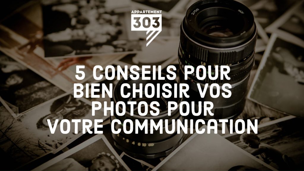 5 conseils pour bien choisir vos photos pour votre communication